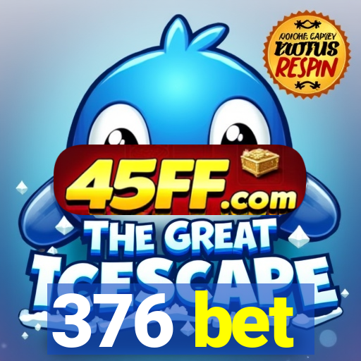 376 bet